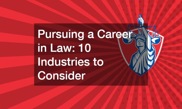 Pursuing a Career in Law: 10 Industries to Consider